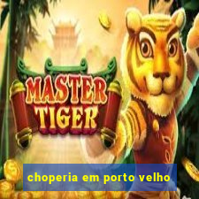 choperia em porto velho